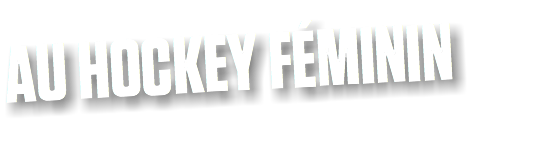 AU HOCKEY FÉMININ