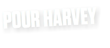 POUR HARVEY