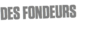 DES FONDEURS