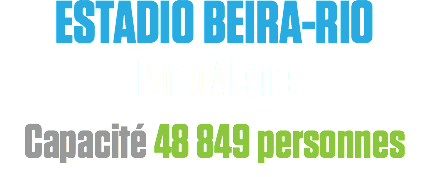 ESTADIO BEIRA-RIO
Porto Alegre
Capacité 48 849 personnes
