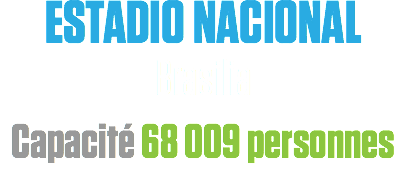 ESTADIO NACIONAL
Brasilia
Capacité 68 009 personnes
