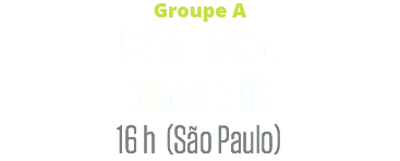 Groupe A
Brésil (3) c.
Croatie (1)
16 h (São Paulo)
