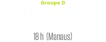 Groupe D
Angleterre (1) c.
Italie (2)
18 h (Manaus)