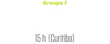 Groupe F
Iran (0) c.
Nigeria (0)
15 h (Curitiba)