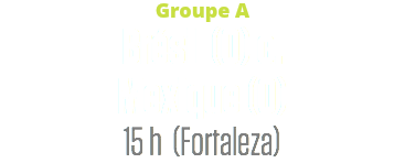 Groupe A
Brésil (0) c. Mexique (0)
15 h (Fortaleza)