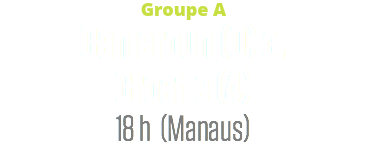 Groupe A
Cameroun (0) c.
Croatie (4)
18 h (Manaus)