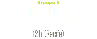 Groupe D
Italie (0) c.
Costa Rica (1)
12 h (Recife)