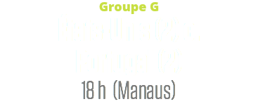 Groupe G
États-Unis (2) c.
Portugal (2)
18 h (Manaus)