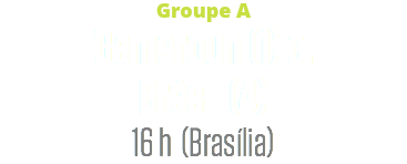 Groupe A
Cameroun (1) c. Brésil (4)
16 h (Brasília)