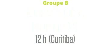 Groupe B
Australie (0) c. Espagne (3)
12 h (Curitiba)