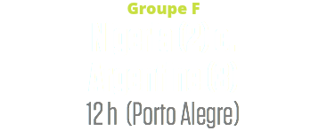 Groupe F
Nigeria (2) c.
Argentine (3)
12 h (Porto Alegre)