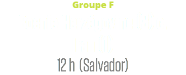 Groupe F
Bosnie-Herzégovine (3) c.
Iran (1)
12 h (Salvador)