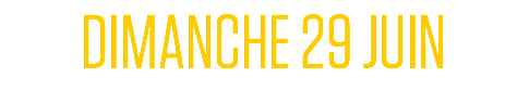 DIMANCHE 29 JUIN