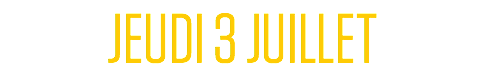 JEUDI 3 JUILLET