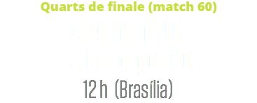 Quarts de finale (match 60)
Argentine (1) c. Belgique (0)
12 h (Brasília)