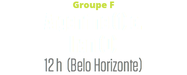Groupe F
Argentine (1) c.
Iran (0)
12 h (Belo Horizonte)