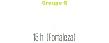 Groupe G
Allemagne (2) c.
Ghana (2)
15 h (Fortaleza)