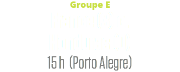 Groupe E
France (3) c. Honduras (0)
15 h (Porto Alegre)