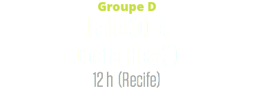 Groupe D
Italie (0) c. Costa Rica (1)
12 h (Recife)
