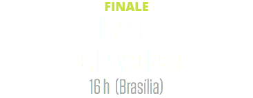 FINALE
Brésil c. Pays-Bas
16 h (Brasília)