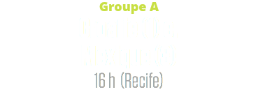 Groupe A
Croatie (1) c. Mexique (3)
16 h (Recife)