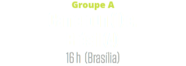 Groupe A
Cameroun (1) c. Brésil (4)
16 h (Brasília)