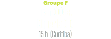 Groupe F
Iran (0) c. Nigeria (0)
15 h (Curitiba)
