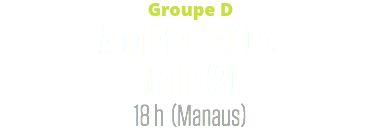 Groupe D
Angleterre (1) c. Italie (2)
18 h (Manaus)