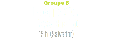 Groupe B
Espagne (1) c. Pays-Bas (5)
15 h (Salvador)
