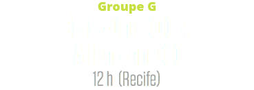 Groupe G
États-Unis (0) c. Allemagne (1)
12 h (Recife)