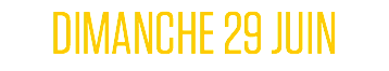 DIMANCHE 29 JUIN