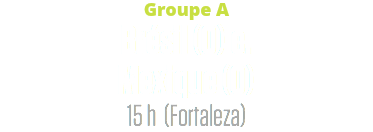 Groupe A
Brésil (0) c. Mexique (0)
15 h (Fortaleza)