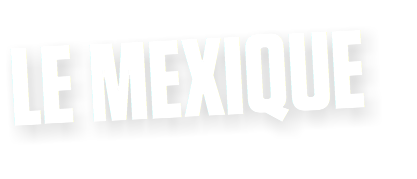 LE MEXIQUE