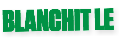 BLANCHIT LE