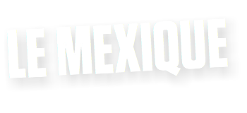 LE MEXIQUE