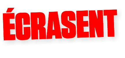 ÉCRASENT