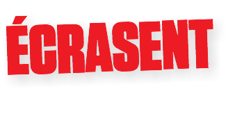 ÉCRASENT