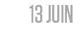 13 JUIN