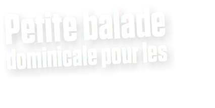 Petite balade dominicale pour les