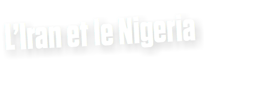 L’Iran et le Nigeria