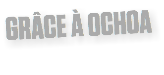 GRÂCE À OCHOA