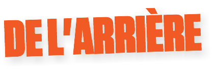 DE L'ARRIÈRE