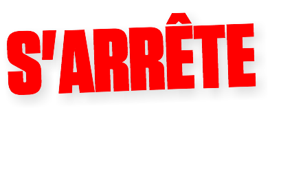 S'ARRÊTE