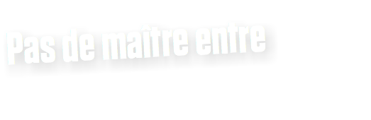 Pas de maître entre 