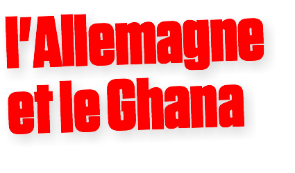l'Allemagne
et le Ghana