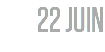 22 JUIN