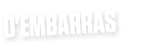 D'EMBARRAS