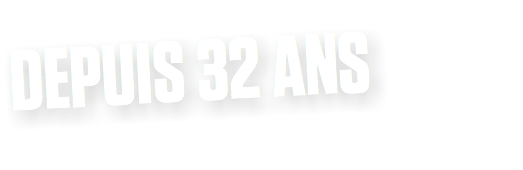 DEPUIS 32 ANS