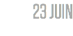 23 JUIN