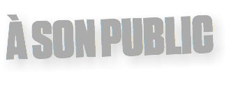 À SON PUBLIC